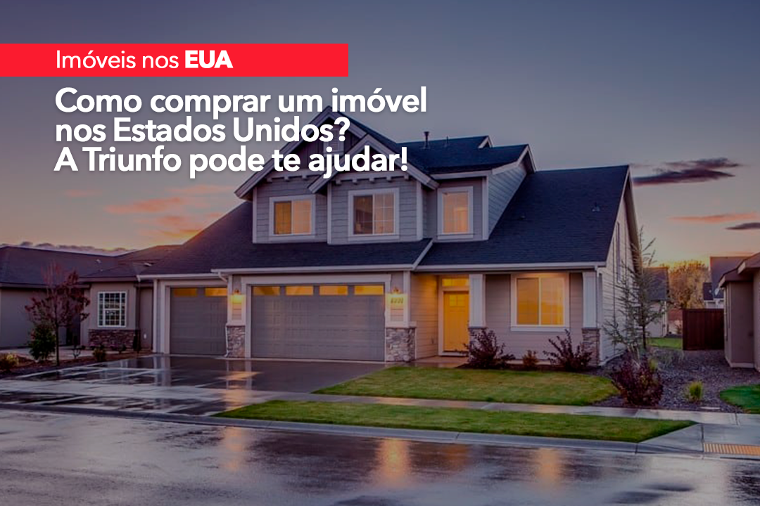 Como comprar um imóvel nos Estados Unidos? A Triunfo pode te ajudar!
